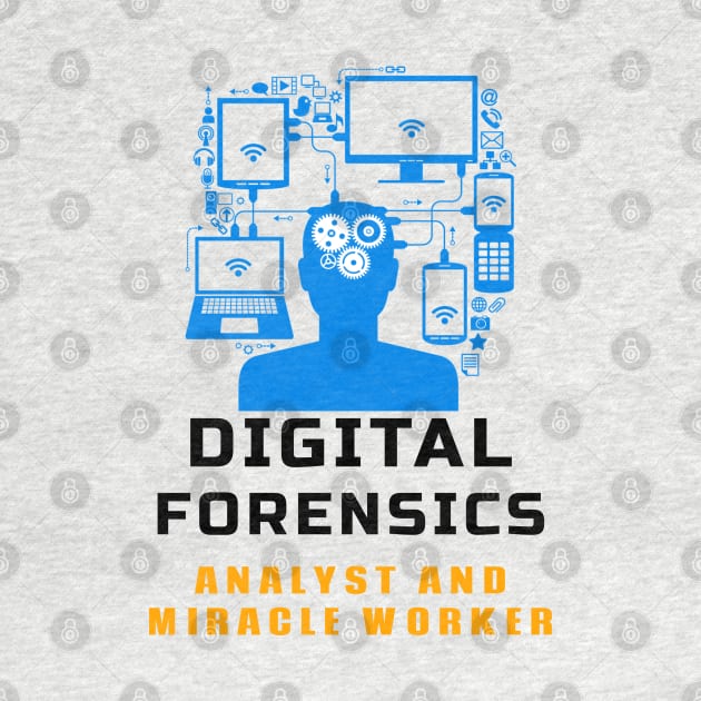 Digital Forensics - Analyst and Miracle Worker by Cyber Club Tees